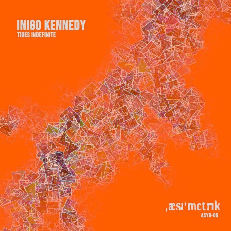 image cover: Inigo Kennedy - Tides Indefinite / Asymmetric