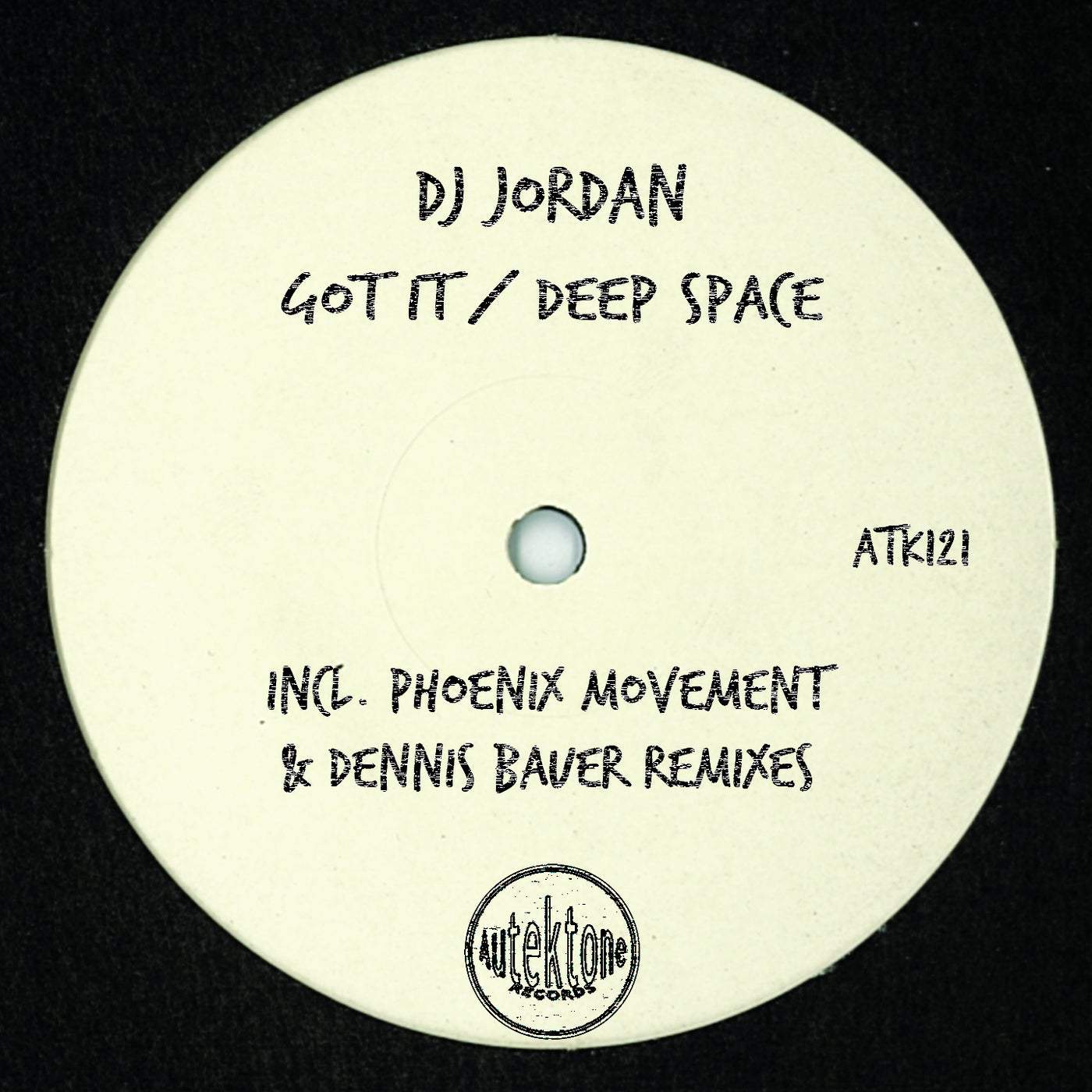 image cover: DJ Jordan - Got It / Deep Space / ATK121