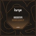 09 2022 346 370114 Discosteps - Brown Sugar EP / LAR383