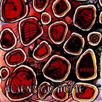 09 2022 346 393166 Undo - Aliens Go Home / DRD081D