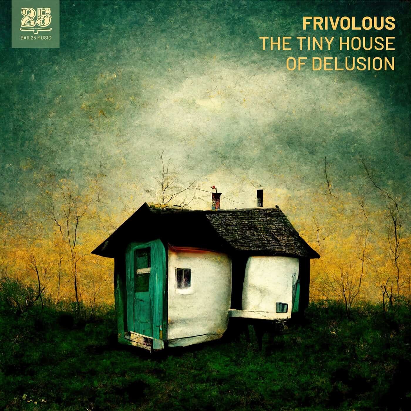 image cover: Frivolous - The Tiny House of Delusion / BAR25176