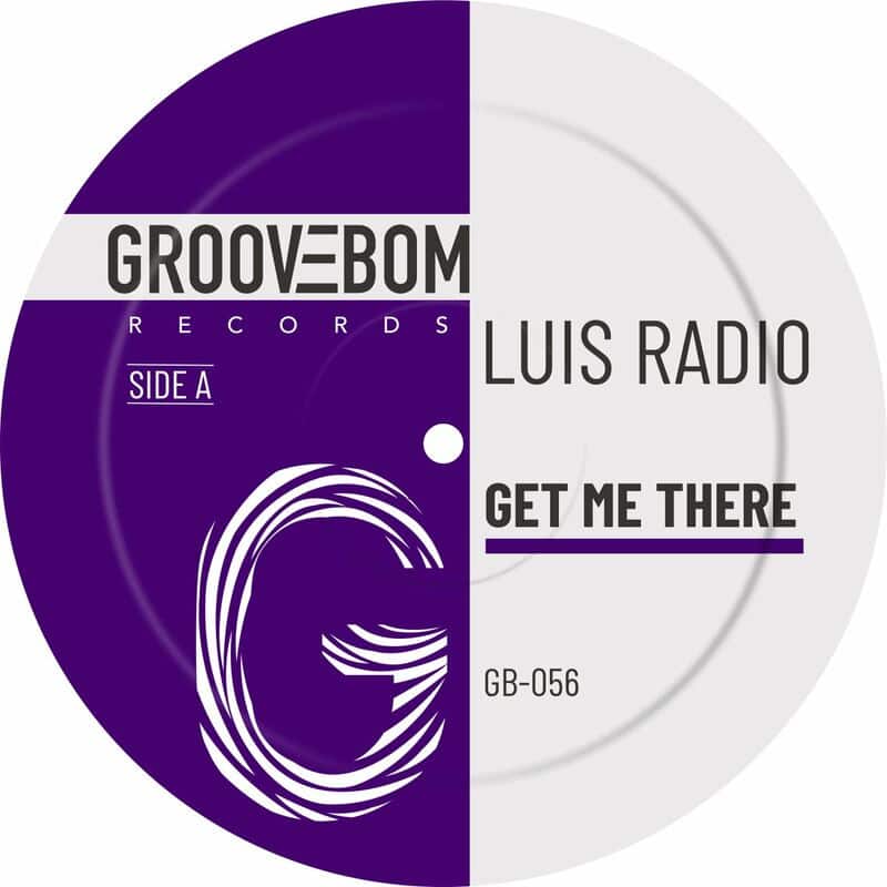 image cover: Luis Radio - Get Me There / Groovebom Records