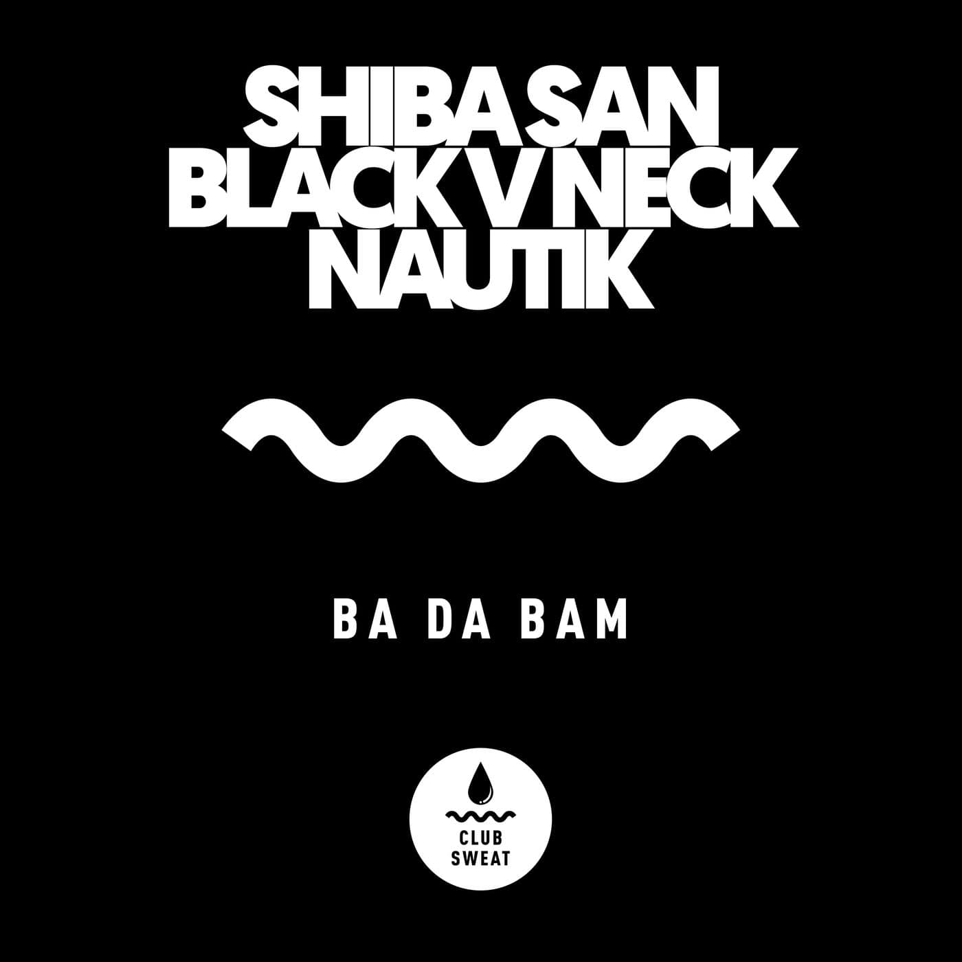 Download Shiba San, Black V Neck, Nautik (US) - Ba Da Bam (Extended Mix)