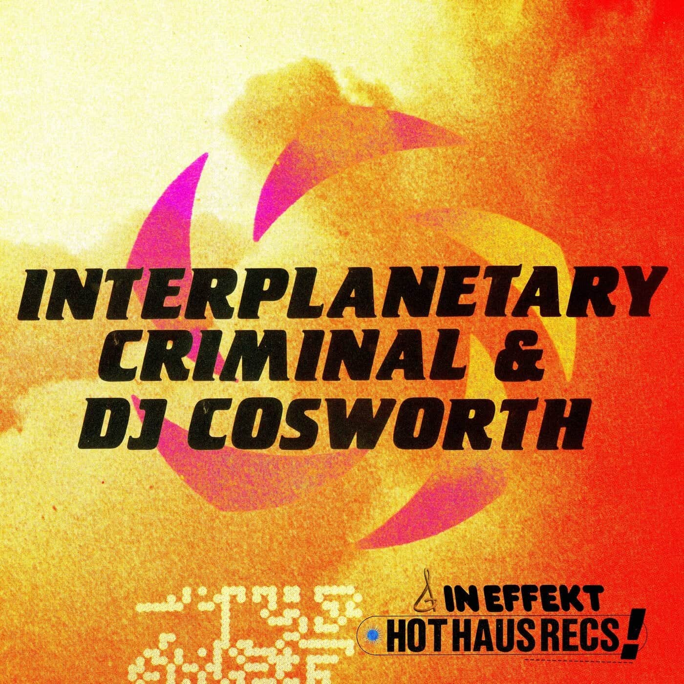 image cover: Interplanetary Criminal, DJ Cosworth - Untitled / HOTHAUS083