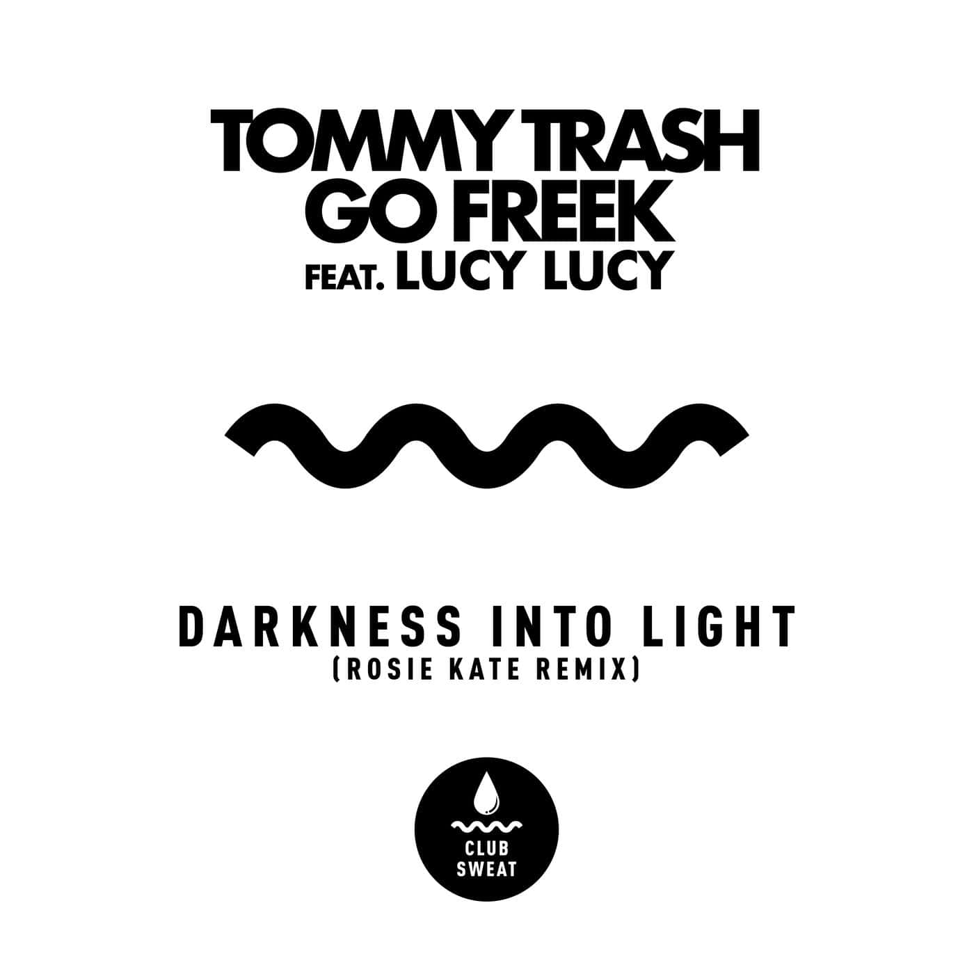 Download Tommy Trash, Go Freek, Lucy Lucy - Darkness Into Light (feat. Lucy Lucy) [Rosie Kate Extended Remix] on Electrobuzz