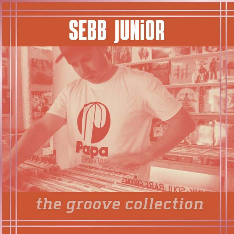 Download Sebb Junior - The Groove Collection on Electrobuzz