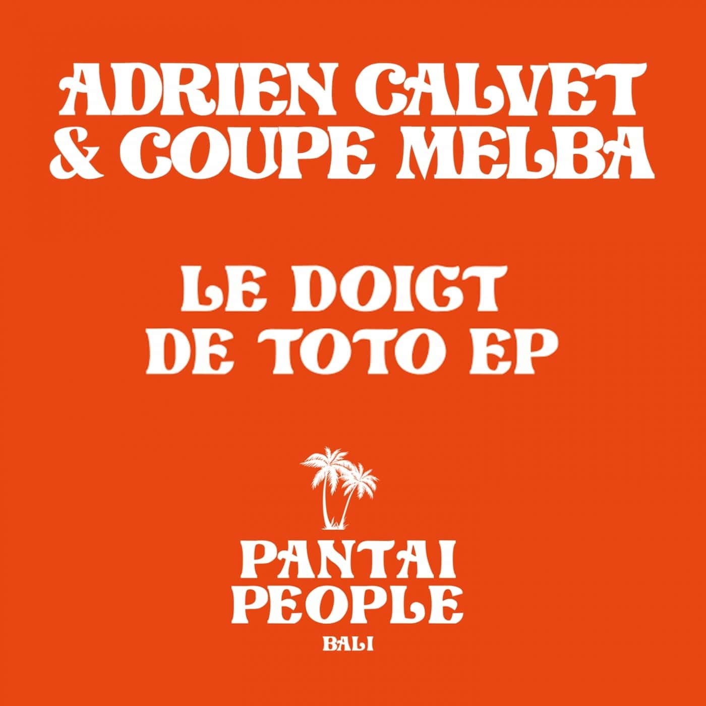 Download Adrien Calvet, Coupe Melba - Le Doigt De Toto - EP on Electrobuzz