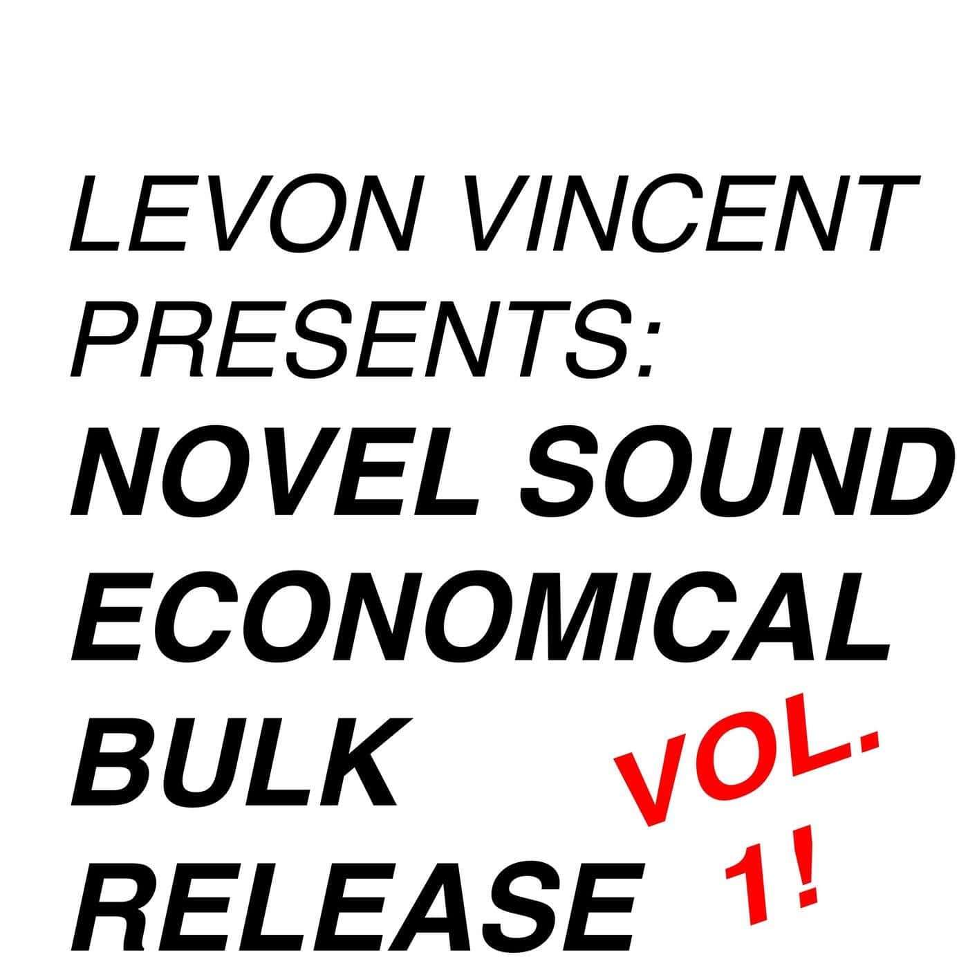 Download Levon Vincent - LEVON VINCENT PRESENTS: NOVEL SOUND ECONOMICAL BULK RELEASE on Electrobuzz