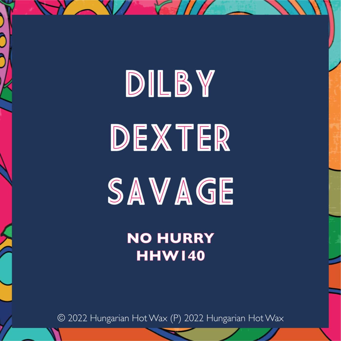 image cover: Dilby, Sam Dexter, Tom Savage - No Hurry (Extended Mix) / HHW140