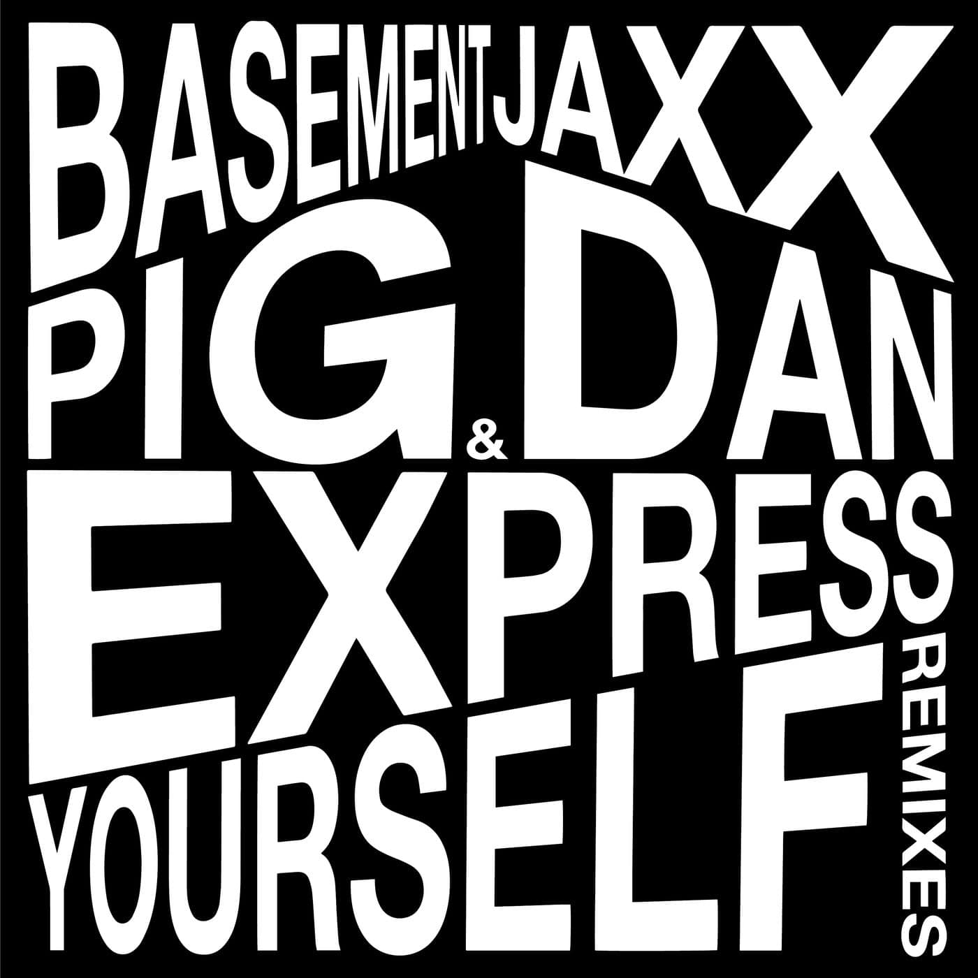 image cover: Pig&Dan, Basement Jaxx - Express Yourself (Pig&Dan Remixes) / JAXX116D