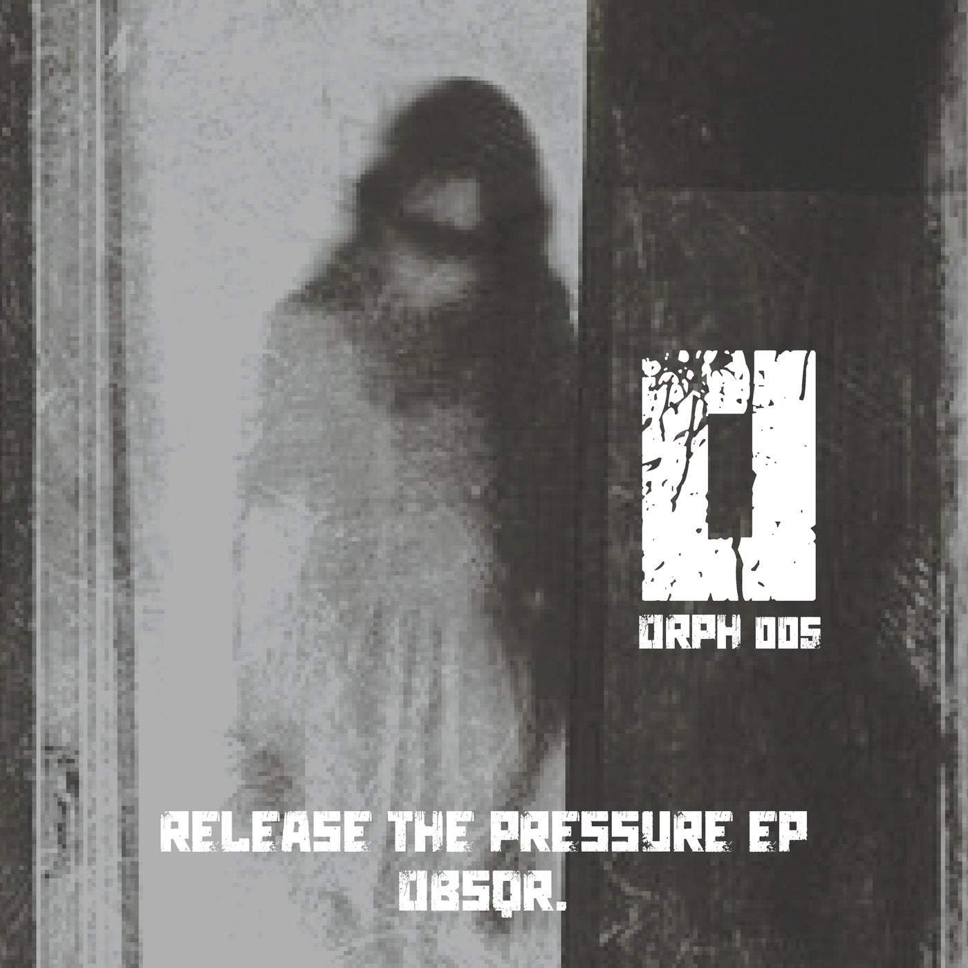 image cover: obsqr. - Release The Pressure EP / ORPH005D