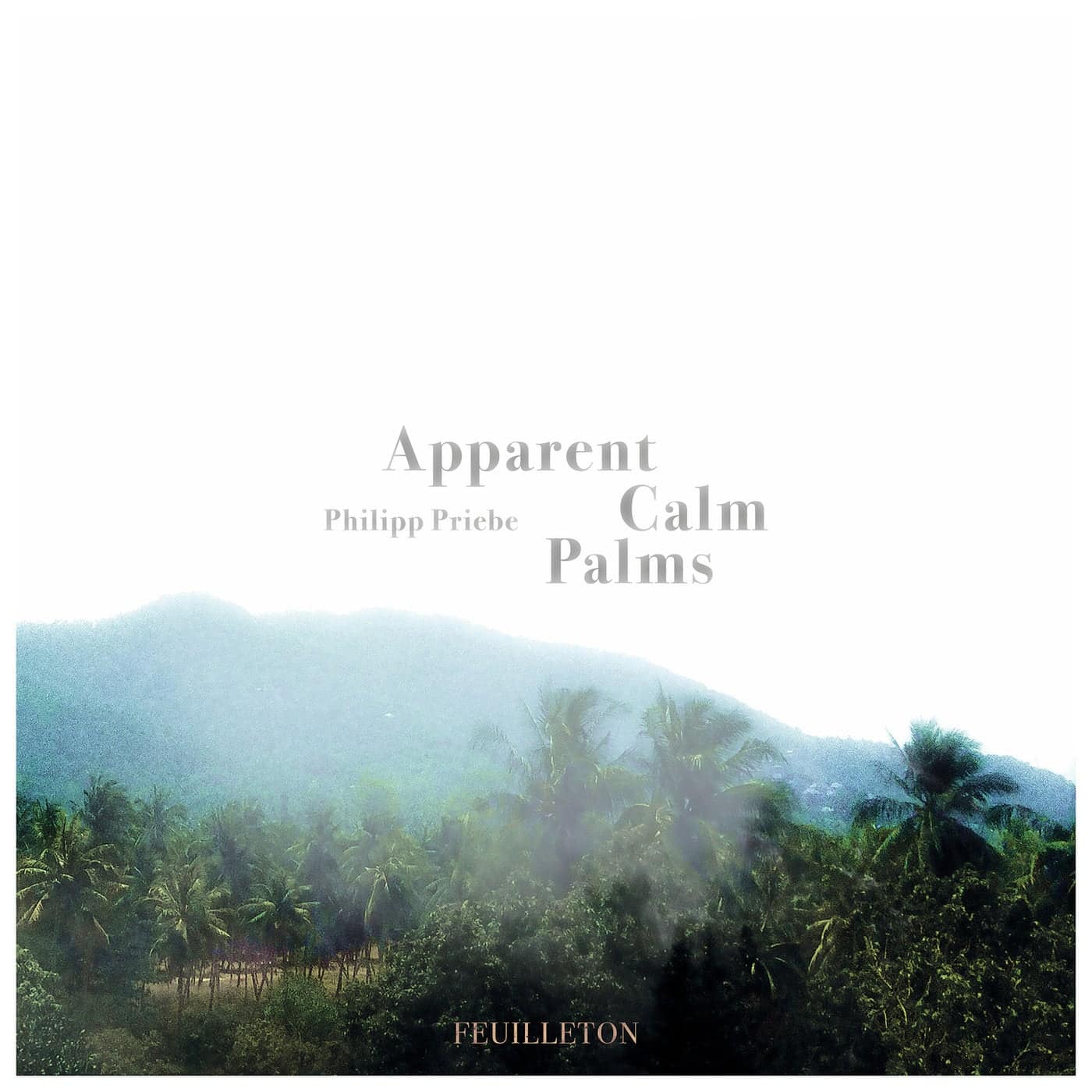 image cover: Philipp Priebe - Apparent Calm Palms / FEUILLETONLP01
