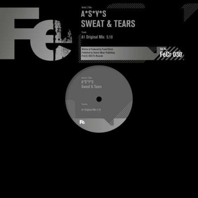 10 2022 346 27957 A*S*Y*S - Sweat & Tears (Original Mix) / Fe-Chrome