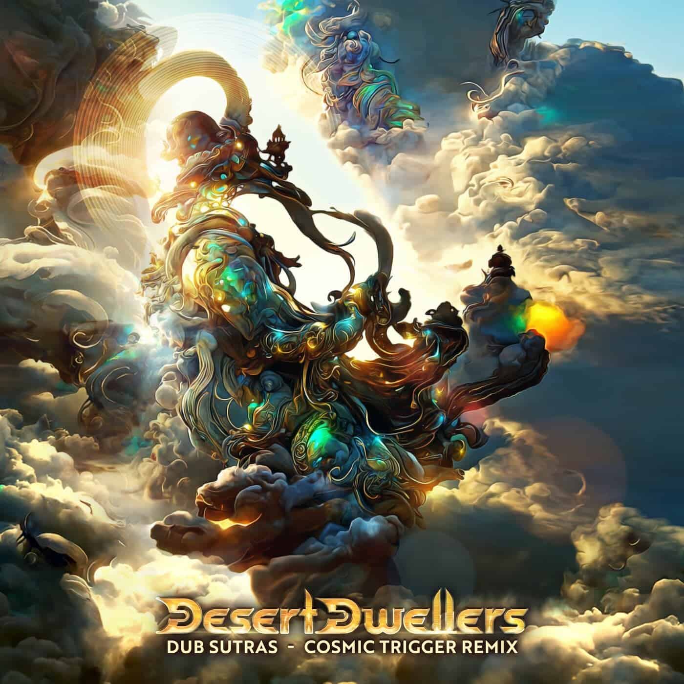 Download Desert Dwellers, Cosmic Trigger - Dub Sutras (Cosmic Trigger Remix) on Electrobuzz