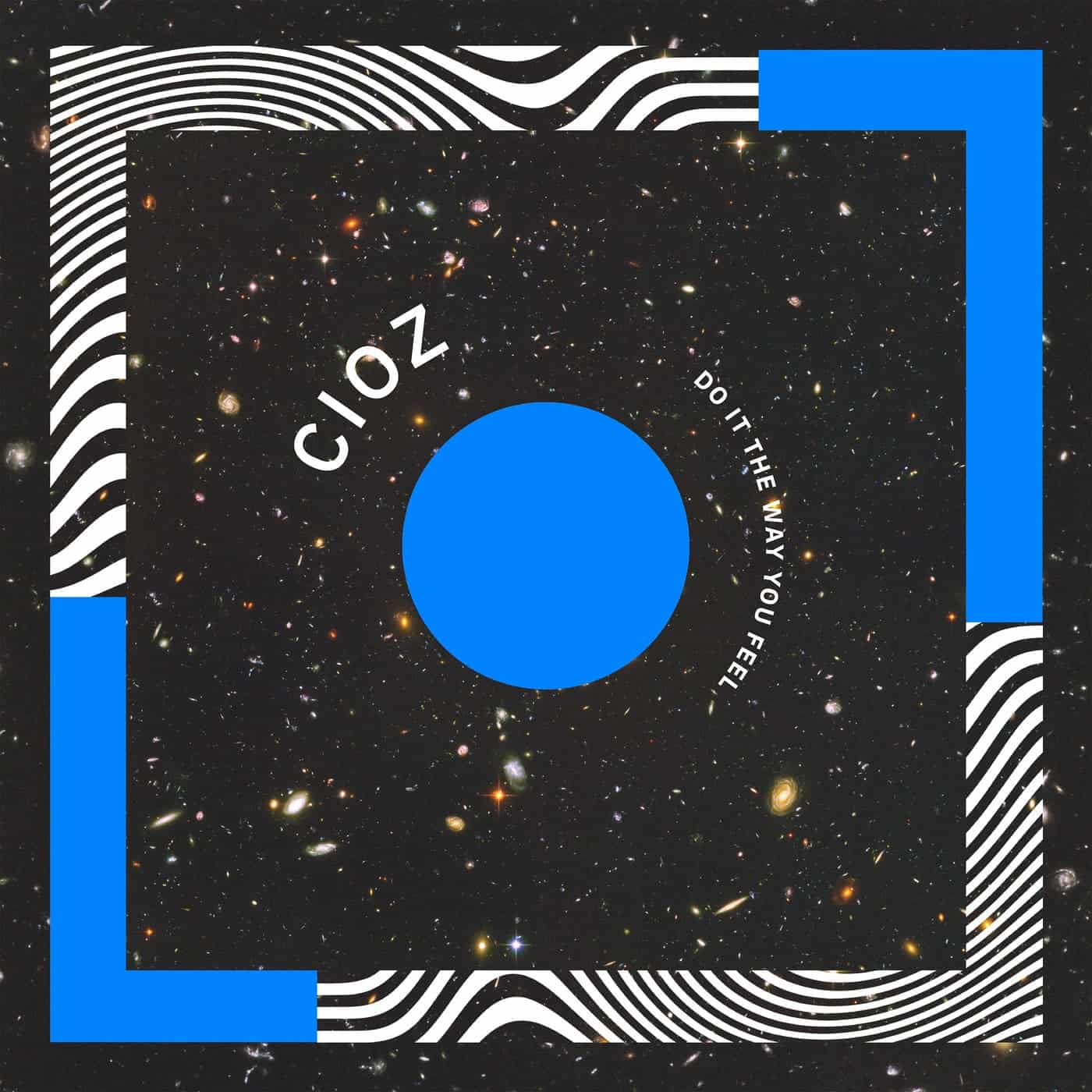 Download CIOZ - Do It The Way You Feel on Electrobuzz