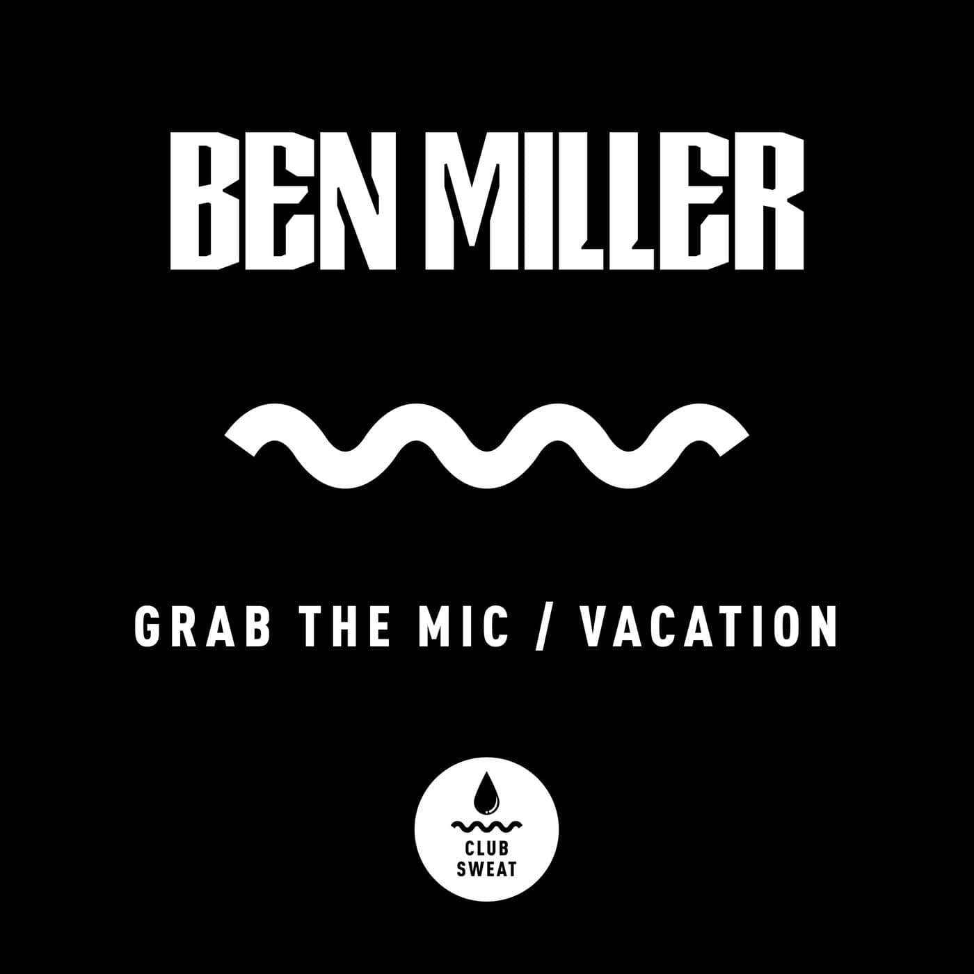 image cover: Ben Miller (Aus) - Grab the Mic / Vacation / CLUBSWE465