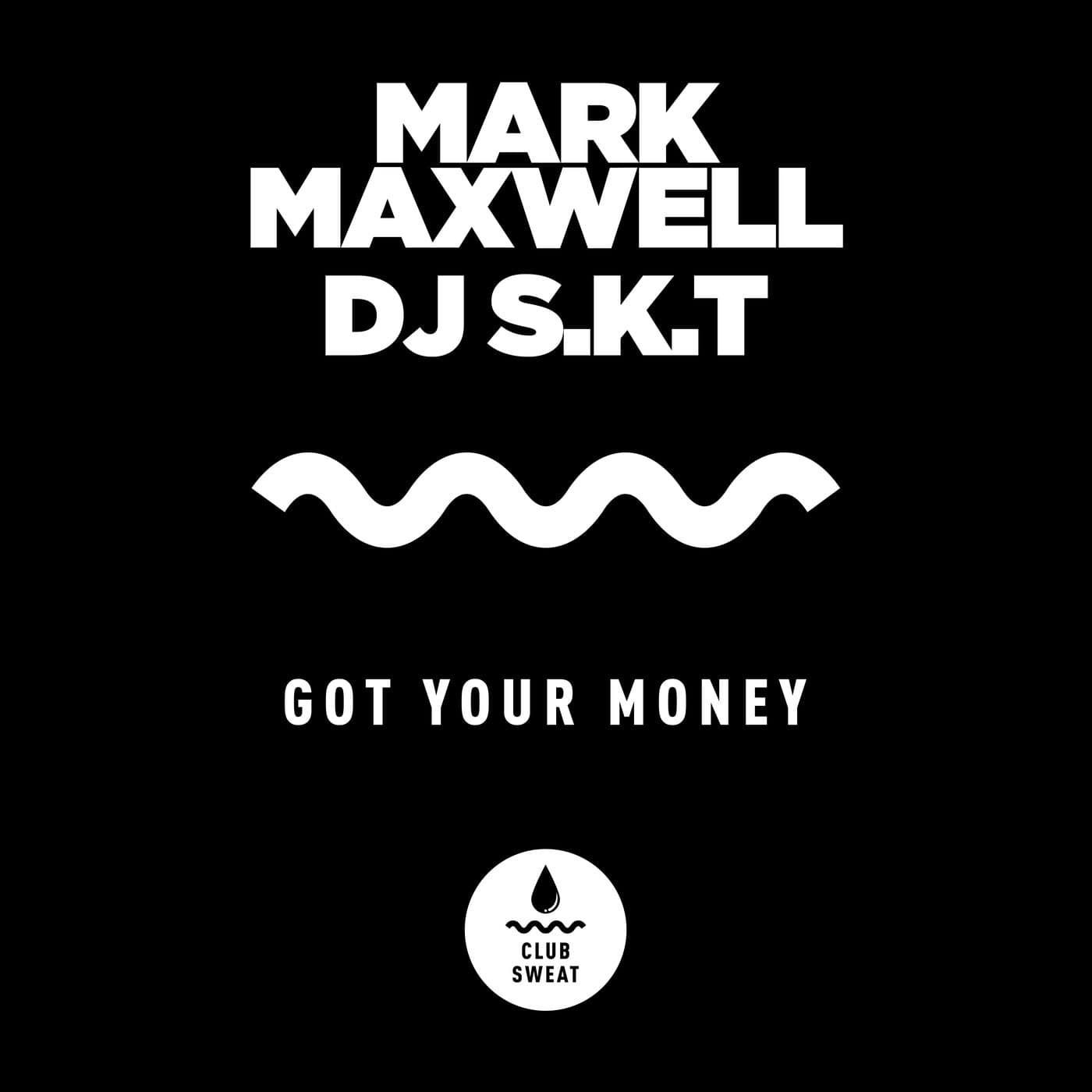 image cover: DJ S.K.T, Mark Maxwell - Got Your Money (Extended Mix) / CLUBSWE477