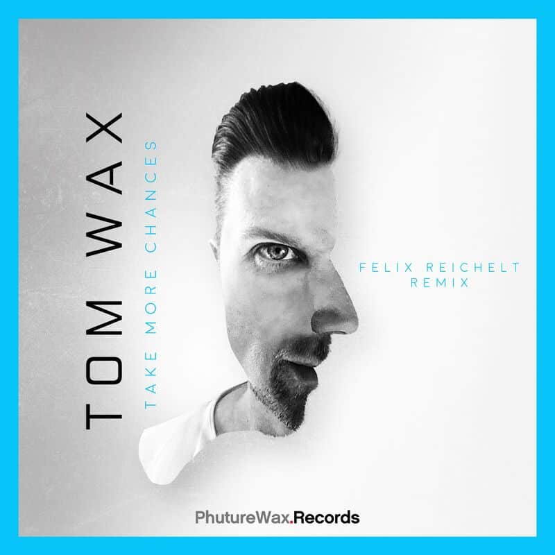image cover: Tom Wax - Take More Chances (Felix Reichelt Remix) / Phuture Wax Records