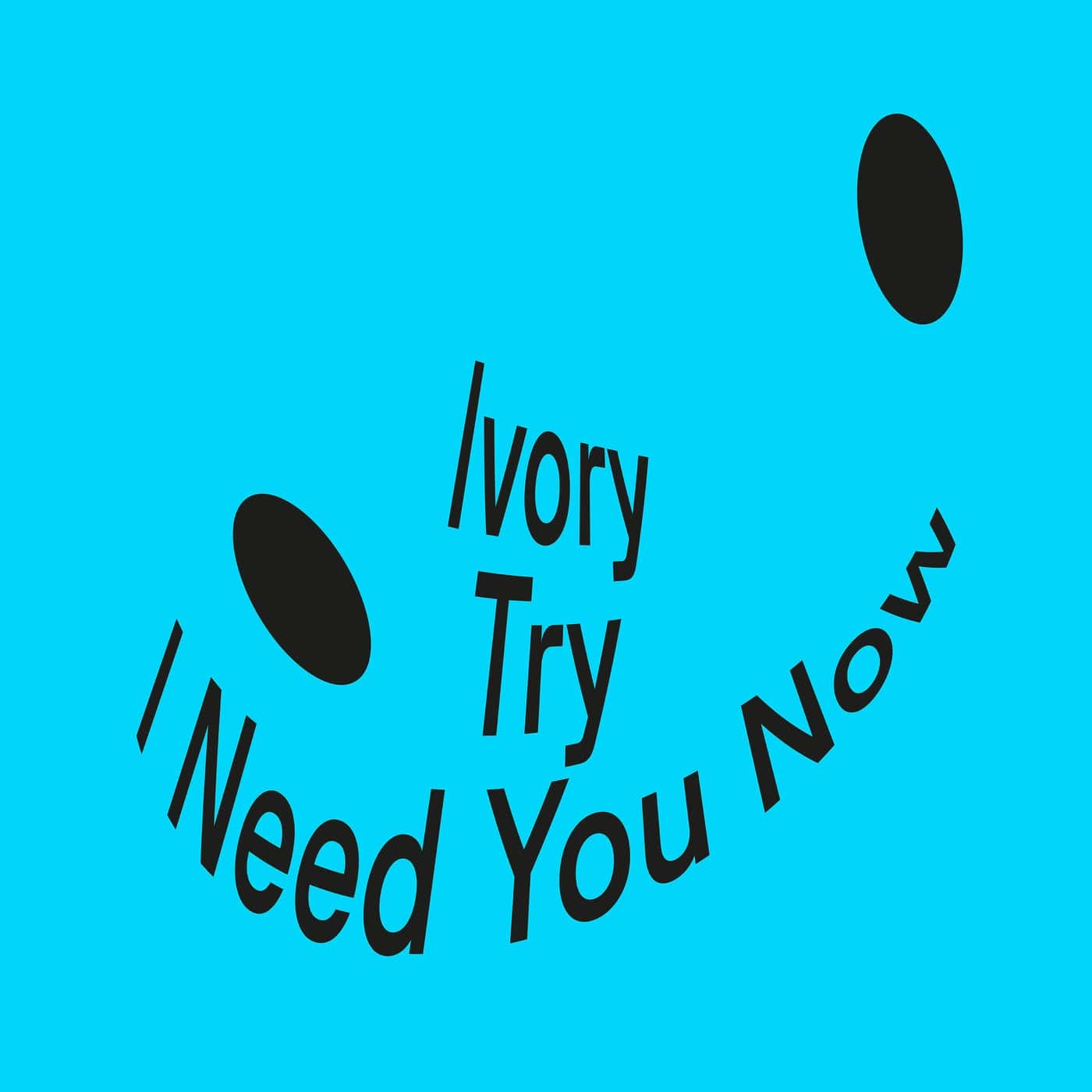 image cover: Ivory (IT) - Try / I Need You Now / IVLP11S1