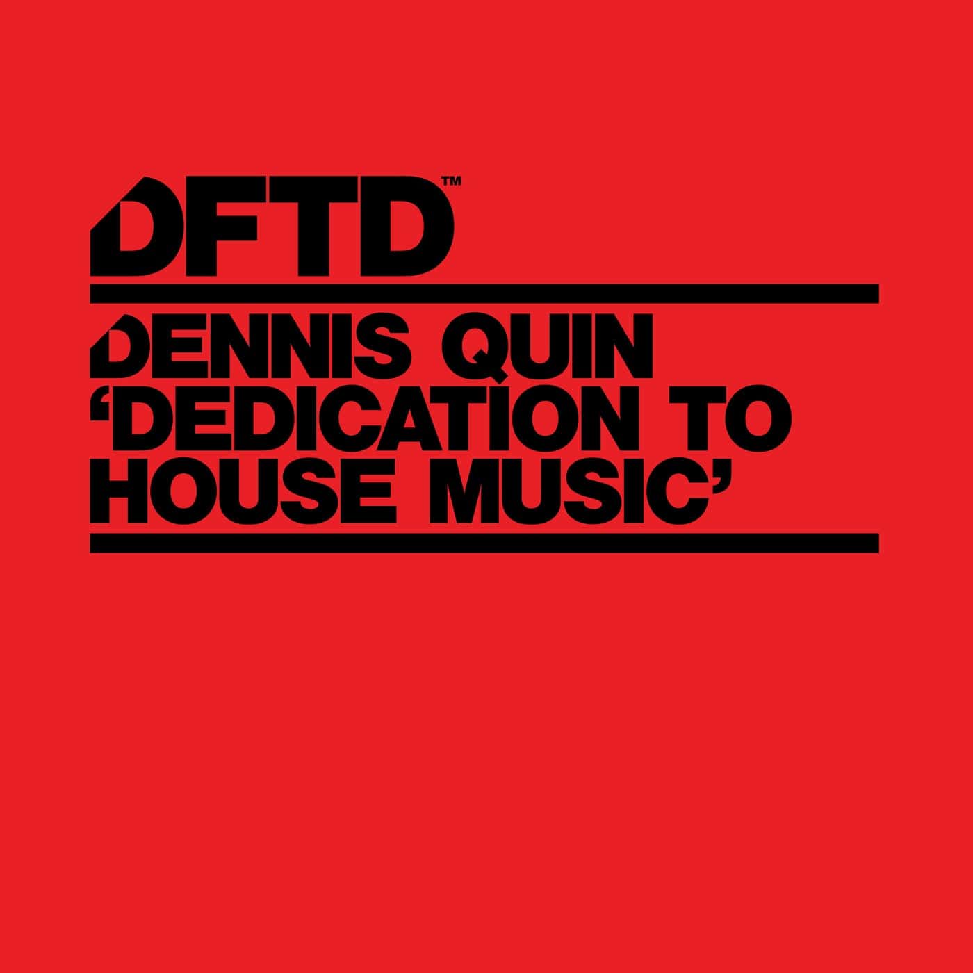 image cover: Dennis Quin - Dedication To House Music - Extended Mix / DFTDS167D2