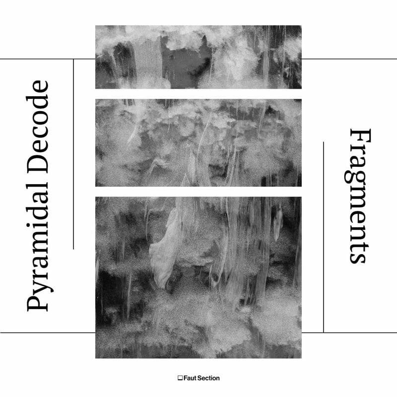 image cover: Pyramidal Decode - Fragments / Faut Section