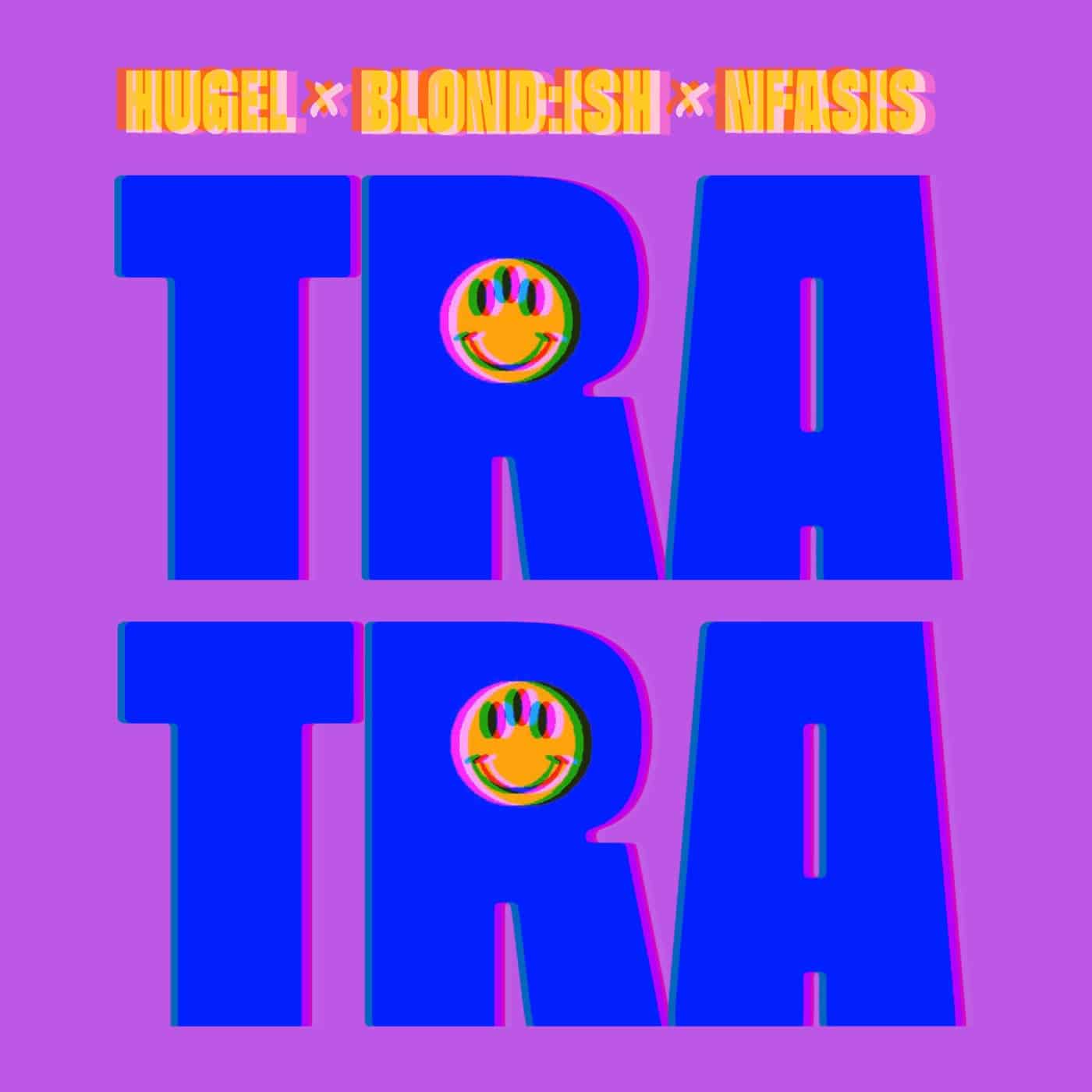 Download BLOND:ISH, Nfasis, Hugel - Tra Tra on Electrobuzz