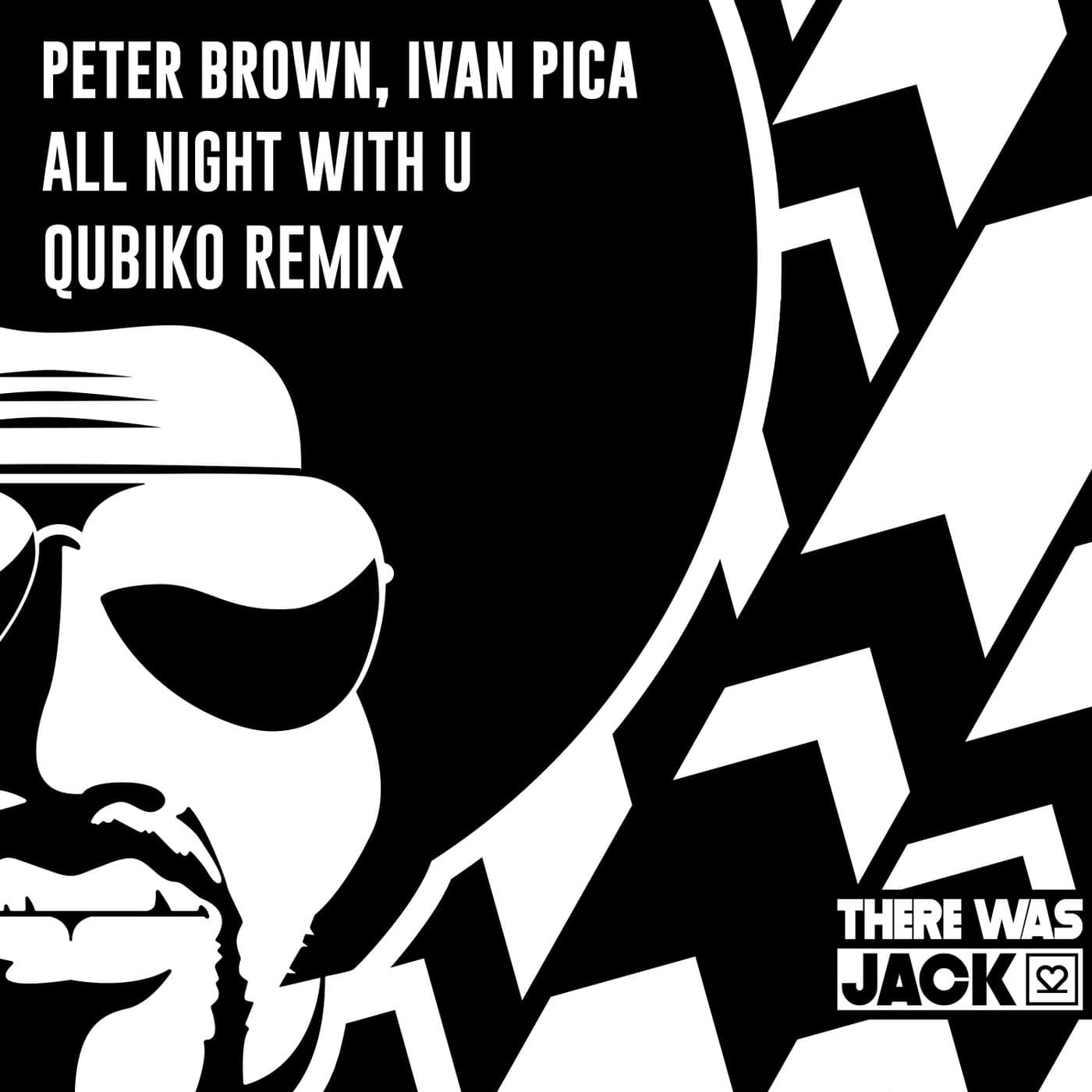 image cover: Peter Brown, Ivan Pica - All Night With U (Qubiko Remix) / TWJ084