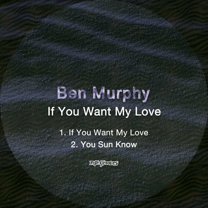 image cover: Ben Murphy - If You Want My Love / Nite Grooves