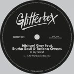 11 2022 346 128387 Michael Gray, Tatiana Owens, Brutha Basil - In My World - Extended Mix / GLITS090D2