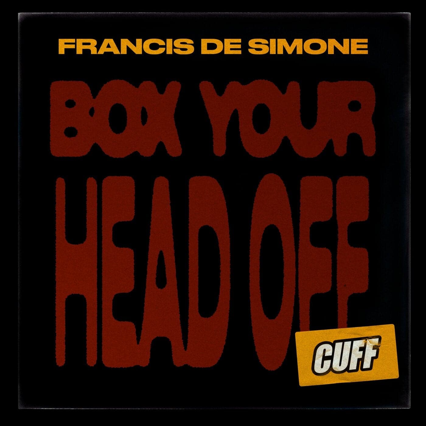 image cover: Francis De Simone - Box Your Head Off / CUFF201