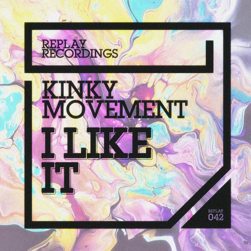 image cover: Kinky Movement - I Like It / Replay Recordings