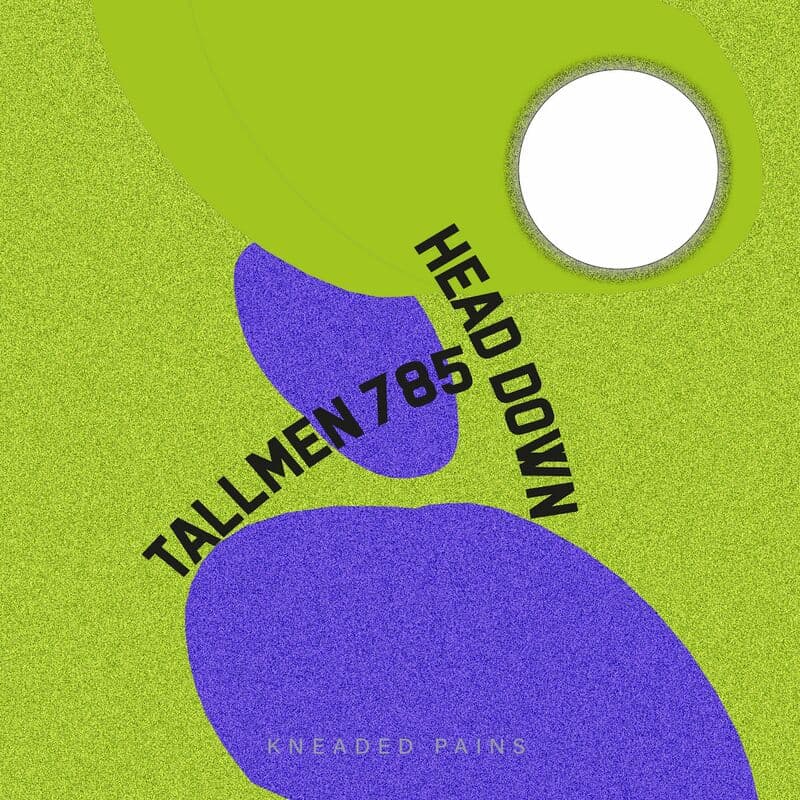 image cover: Tallmen 785 - Head Down / Kneaded Pains