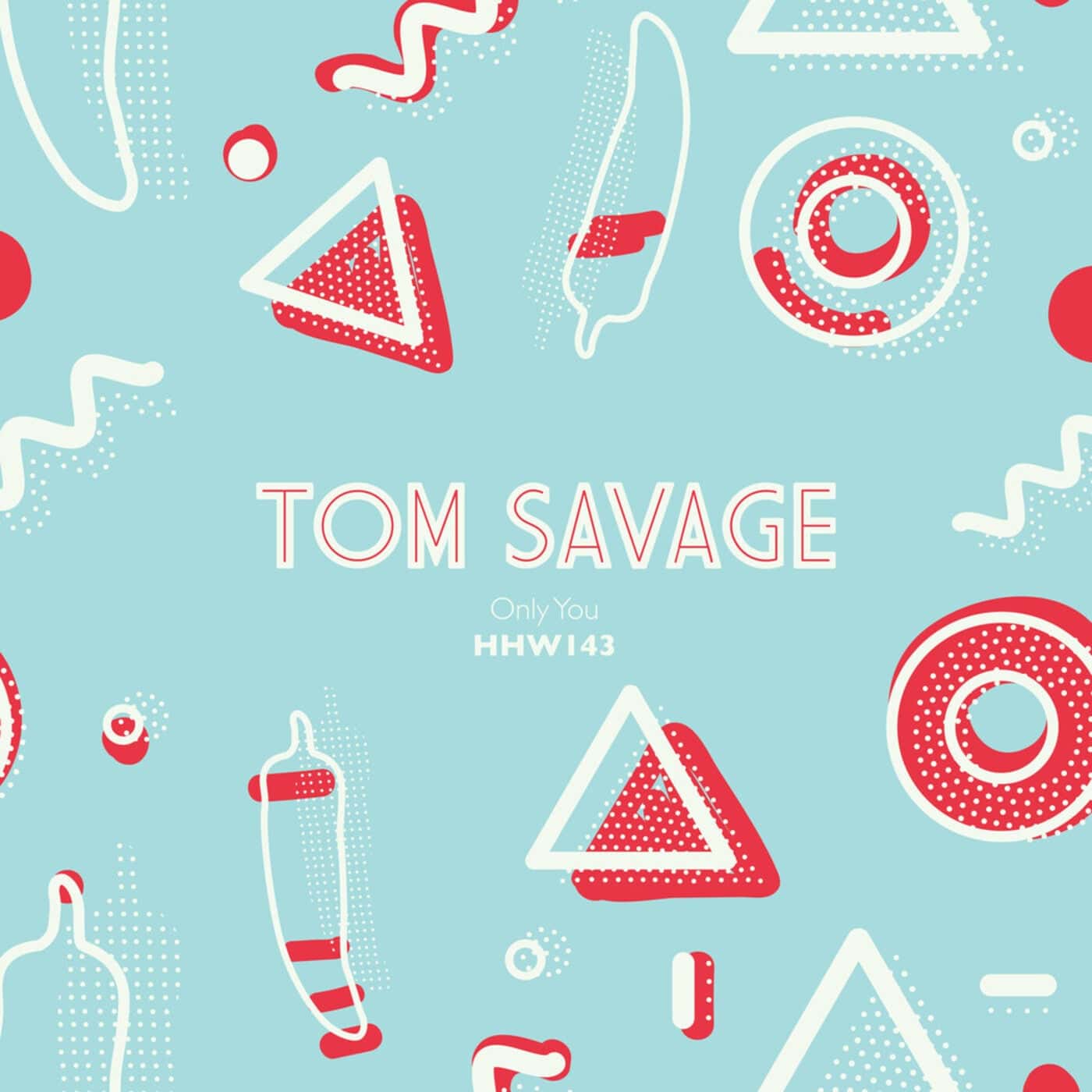 image cover: Tom Savage - Only You (Extended Mix) / HHW143