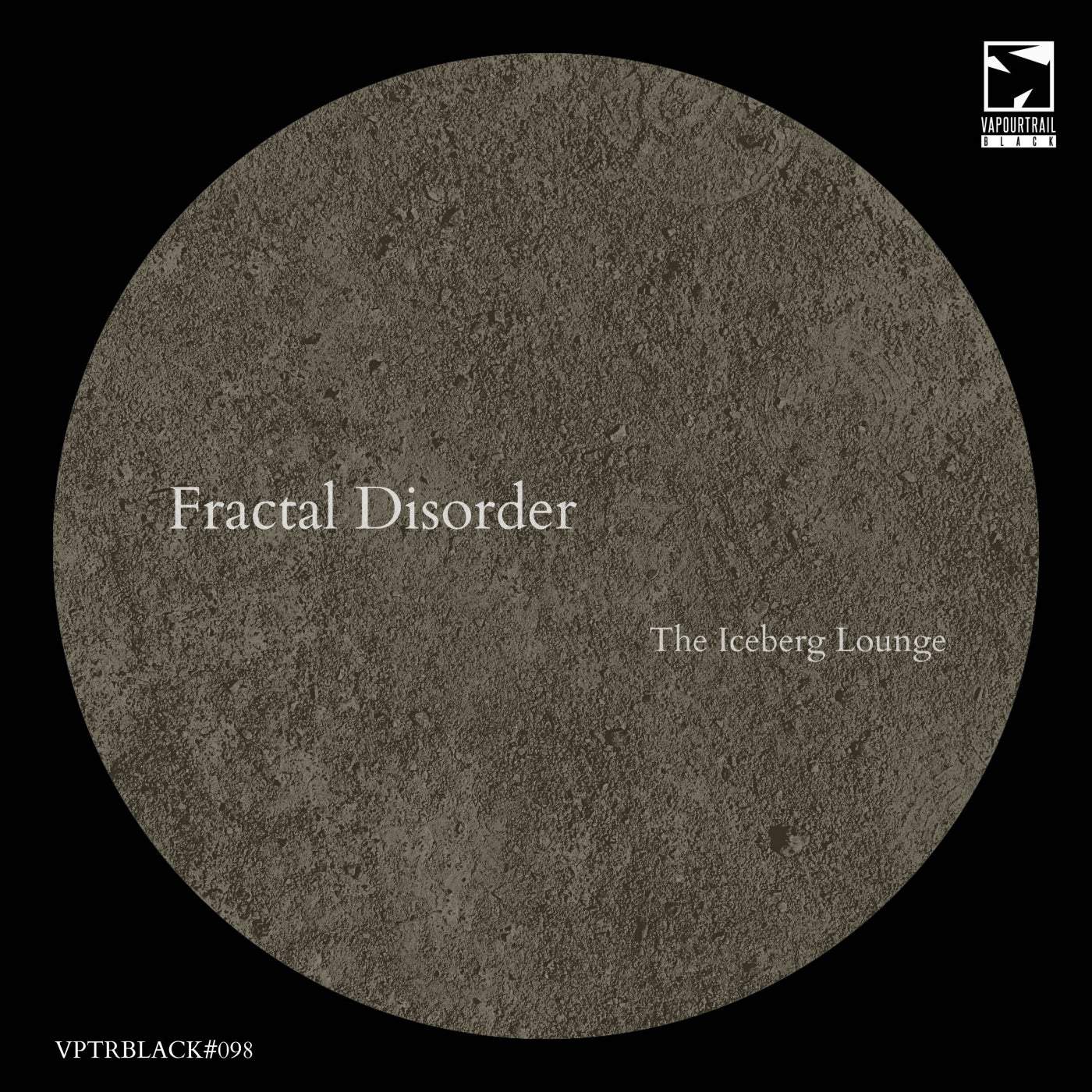 image cover: Fractal Disorder - The Iceberg Lounge / VPTRBLACK098