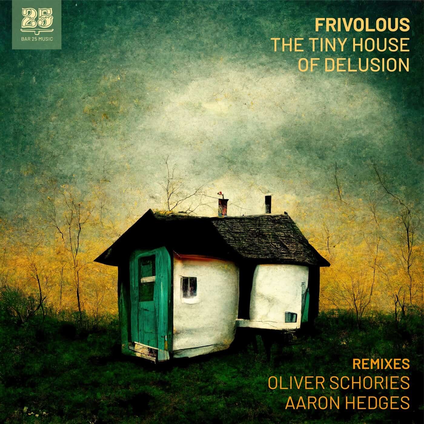 image cover: Frivolous - The Tiny House of Delusion (REMIXES) / BAR25179