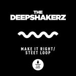 11 2022 346 55933 The Deepshakerz - Make It Right / Street Loop / CLUBSWE481