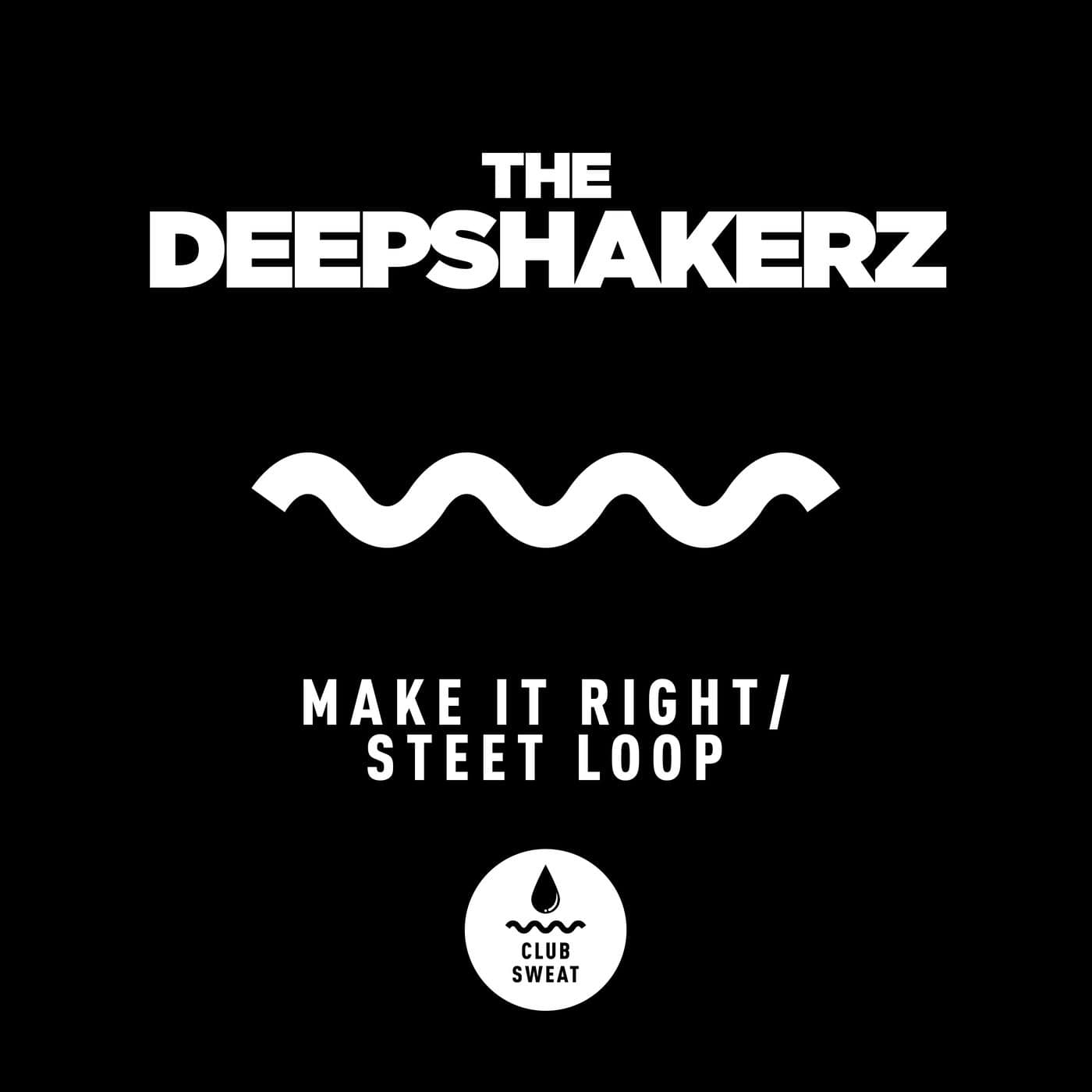 image cover: The Deepshakerz - Make It Right / Street Loop / CLUBSWE481
