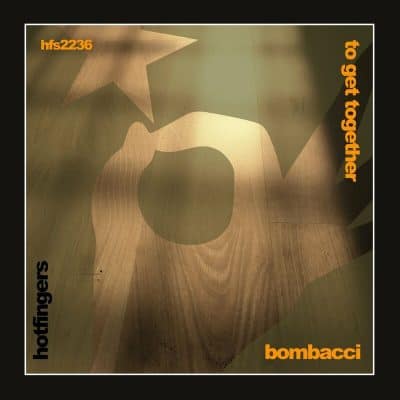 11 2022 346 58175 Bombacci - To Get Together / Hotfingers