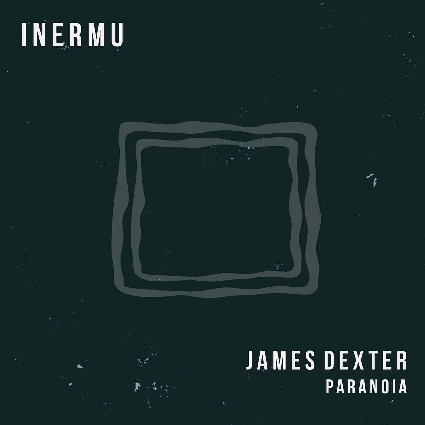 image cover: James Dexter - Paranoia / INERMU032