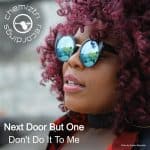 11 2022 346 83406 Next Door But One - Don't Do It To Me / Chemiztri Recordings