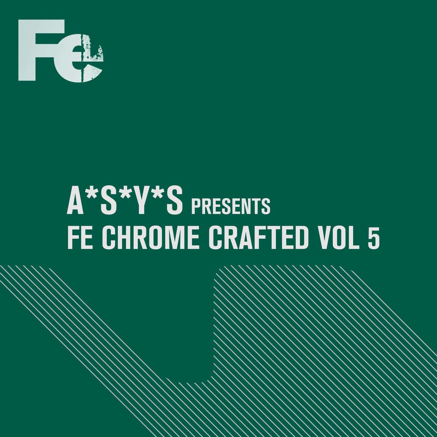 image cover: A*S*Y*S, Jody 6, Marie Vaunt, Dino Maggiorana, Dominik Schwarz, re:boot, Tony Romanello, LEVT, Agami Mosh - Fe Chrome Crafted, Vol. 5 / 4056813468281