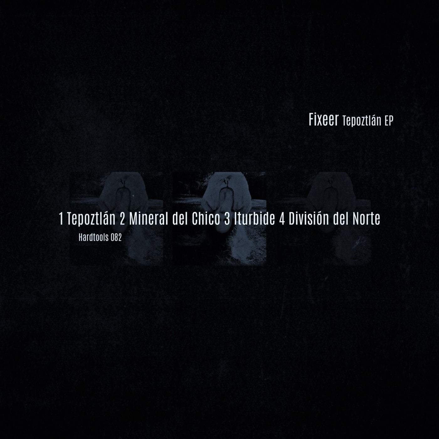 Download Fixeer - Tepoztlán EP on Electrobuzz