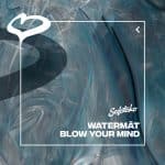 12 2022 346 343529 Watermat - Blow Your Mind (Extended Mix) / 190296048517