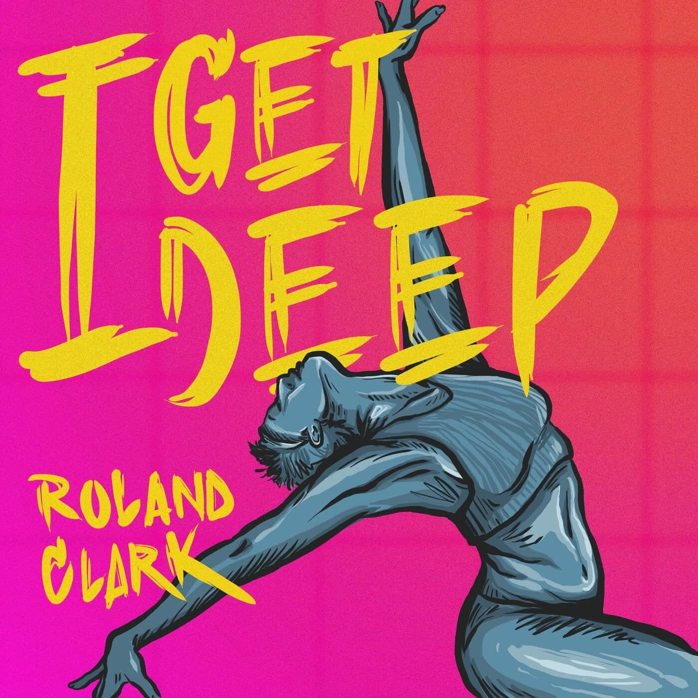 image cover: Roland Clark - I Get Deep / GPM694