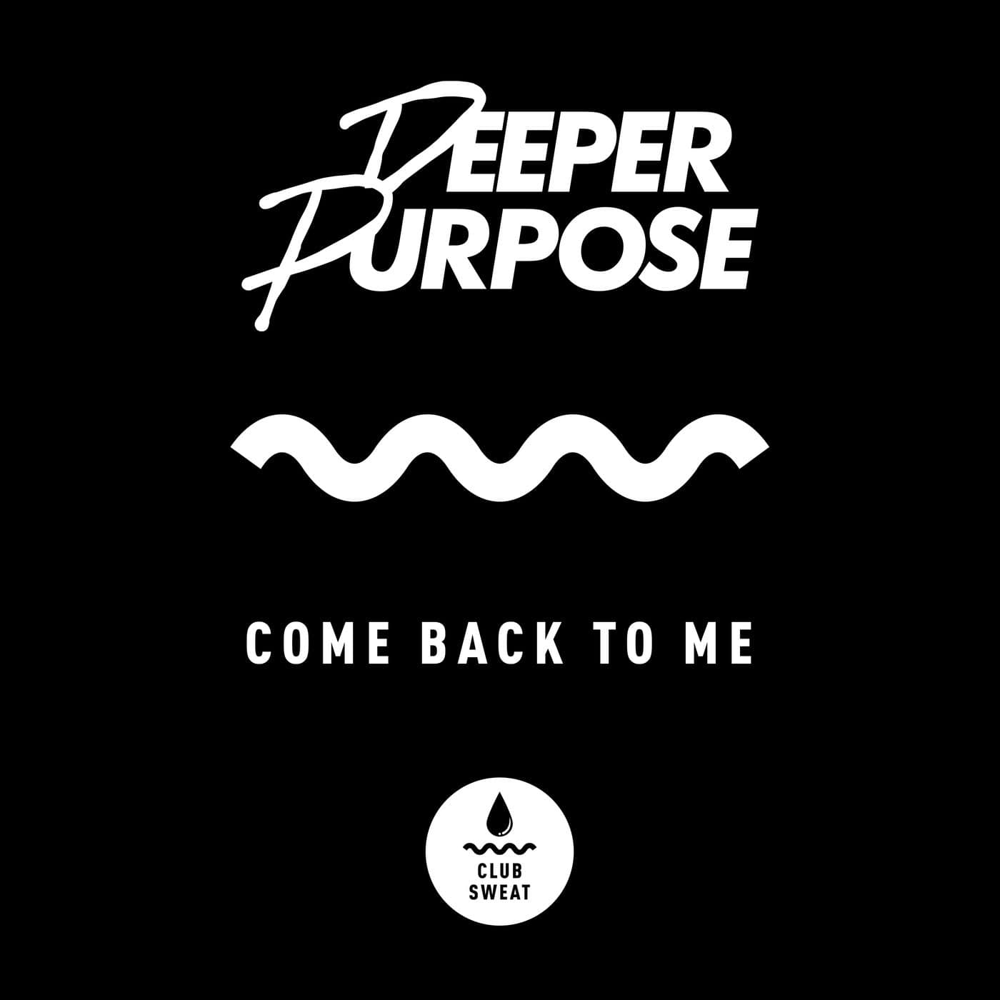 Download Deeper Purpose - Come Back to Me (Extended Mix) on Electrobuzz