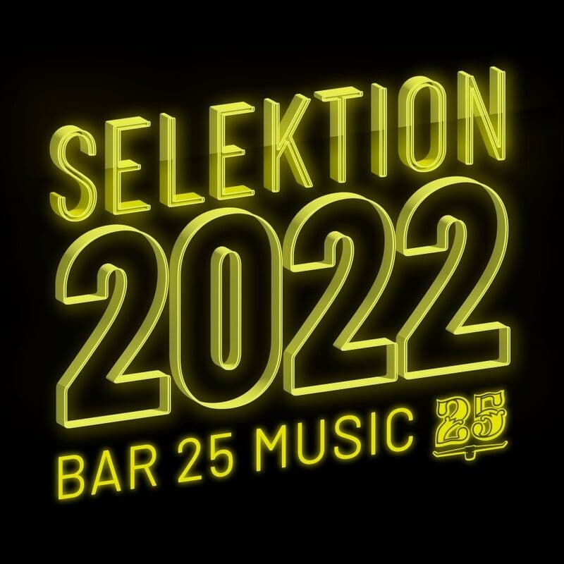 image cover: Bar 25 Music - Bar 25 Music: Selektion 2022 /