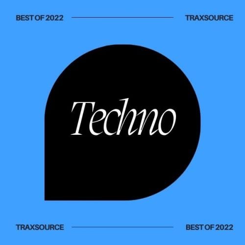 image cover: Traxsource Top 200 Techno of 2022