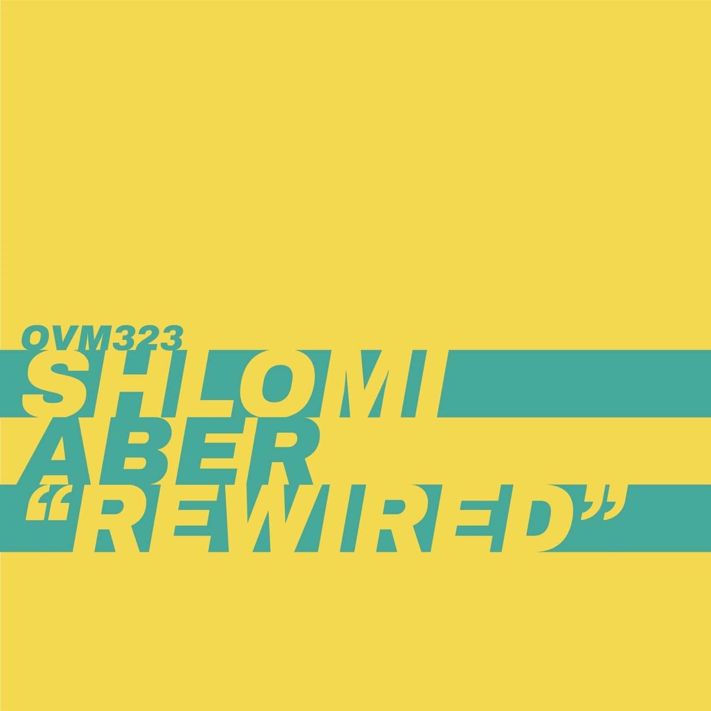 image cover: Shlomi Aber - Rewired / OVM323