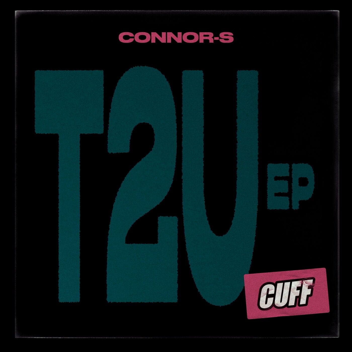 image cover: Connor-S - T2U EP / CUFF208