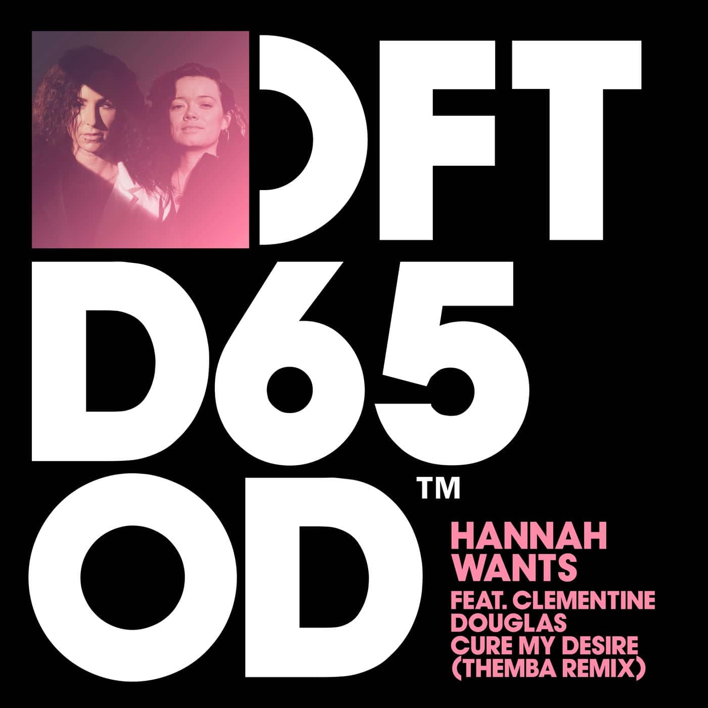 image cover: Hannah Wants, Clementine Douglas - Cure My Desire - Themba Remix / DFTD650D7